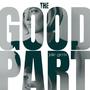 The Good Part