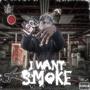 I WANT SMOKE (Explicit)