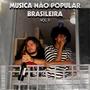 MUSICA NÃO POPULAR BRASILEIRA Vol. II (Explicit)