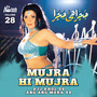 Ajj Khol De Ang Ang Mera Ve (Mujra Hi Mujra) , Vol. 28