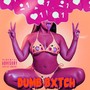 DUMB BXTCH (Explicit)