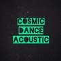 Cosmic Dance (Acoustic)