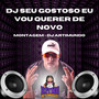 Dj Seu Gostoso Eu Vou Querer de Novo (Explicit)