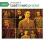 Playlist: The Very Best Of Toad The Wet Sprocket