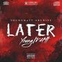 LATER (feat. YoungM4tt) [Explicit]