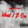 What I B On (Explicit)