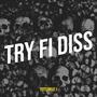 Try Fi Diss (Explicit)