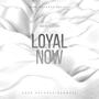 Loyal Now