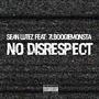 No Disrespect (feat. 7LBoogiemonsta) [Explicit]