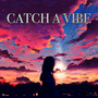 Catch a Vibe (Explicit)