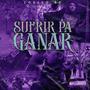 Sufrir Pa Ganar (Explicit)