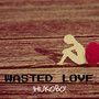 Wasted Love (Explicit)