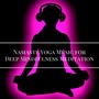 Namaste Yoga Music for Deep Mindfulness Meditation