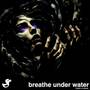 Breathe Under Water