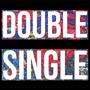 DOUBLE SINGLE