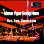 Move Your Body Now, One, Two, Three, Four