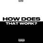 HOW DOES THAT WORK? (Explicit)