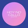 Hoy No Callo (Explicit)