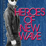 Heroes Of New Wave