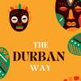 The Durban Way