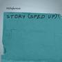 Story (Sped Up) [Explicit]