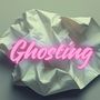 Ghosting