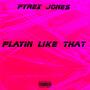 Playin Like That (Explicit)