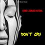 Don`t Cry (feat. King Jomo Hutaa & Macall)