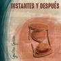 Instantes y Después