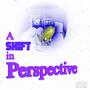 A Shift in Perspective (Deluxe Edition) [Explicit]