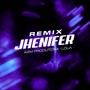 Remix Jhenifer (Explicit)