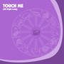 Touch Me (All Night Long)