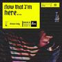 Now That I'm Here (Explicit)