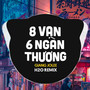 8 Vạn 6 Ngàn Thương (Remix Vinahouse)