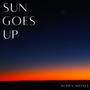 Sun Goes Up (Explicit)