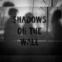 Shadows on the wall