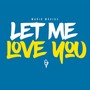 Let Me Love You (Explicit)