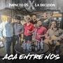 Aca Entre Nos (feat. La Decizion) [En vivo]