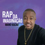 Rap da Imaginação (Explicit)