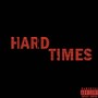 Hard Times (Explicit)