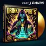 Drinkin Spirits (feat. J Bands) [Explicit]