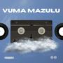 Vuma Mazulu (feat. Mtakababa, Anastacio Guma & Chameleon Mist)