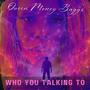 Who You Talking To (Explicit)