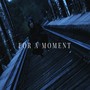 For a Moment (Explicit)