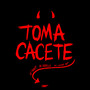 TOMA CACETE (Explicit)