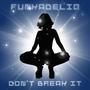 Don't Break It (feat. Jaqadeliq & Jrop Funk) [Explicit]