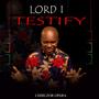 Lord I TESTIFY (feat. Extol Prince)