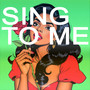 SING TO ME (Explicit)