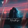 Unconditional Love Mashup