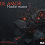 De amor nadie muere